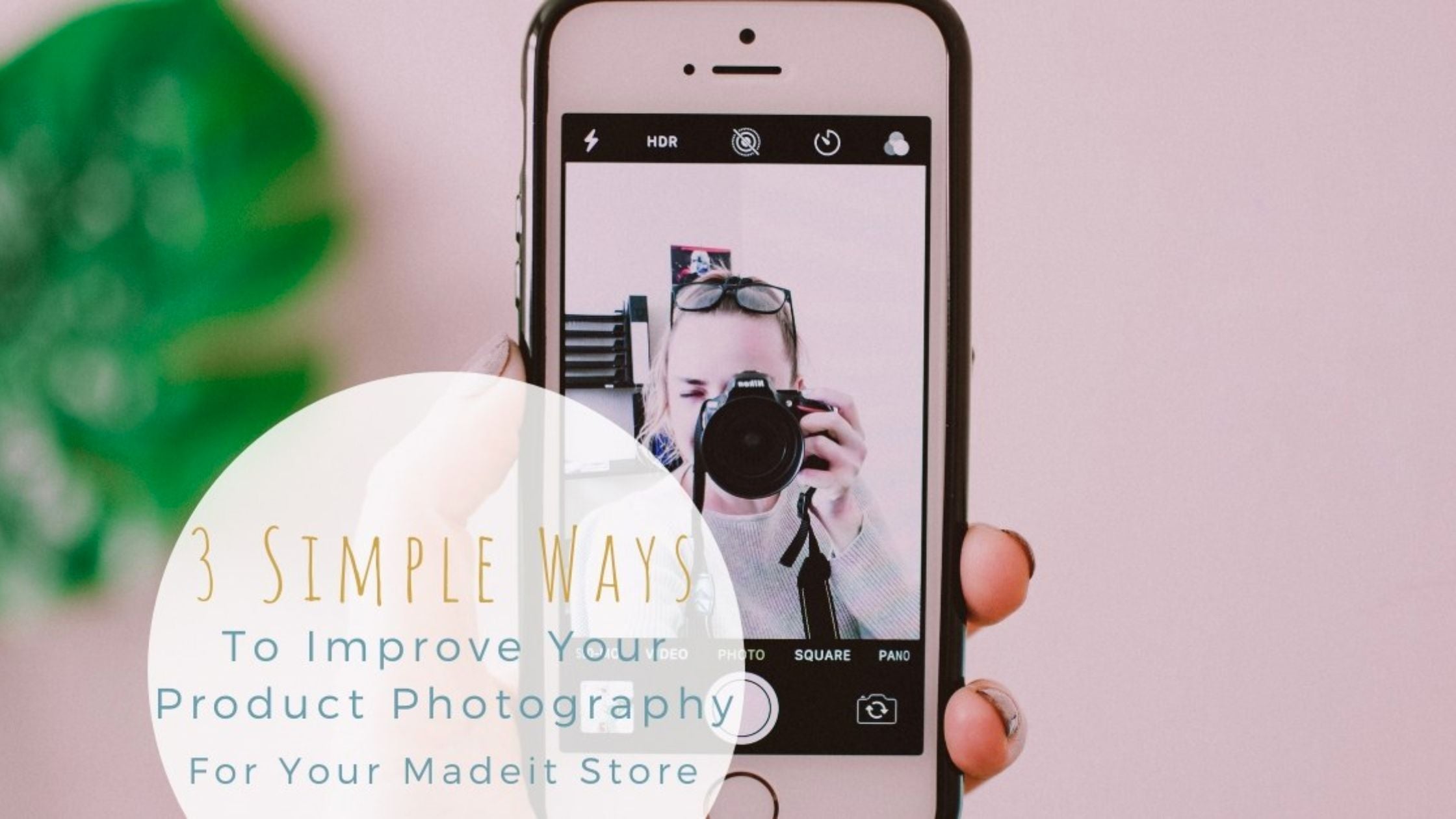3 Simple Ways to Improve Your Product Photography for Your Madeit Store