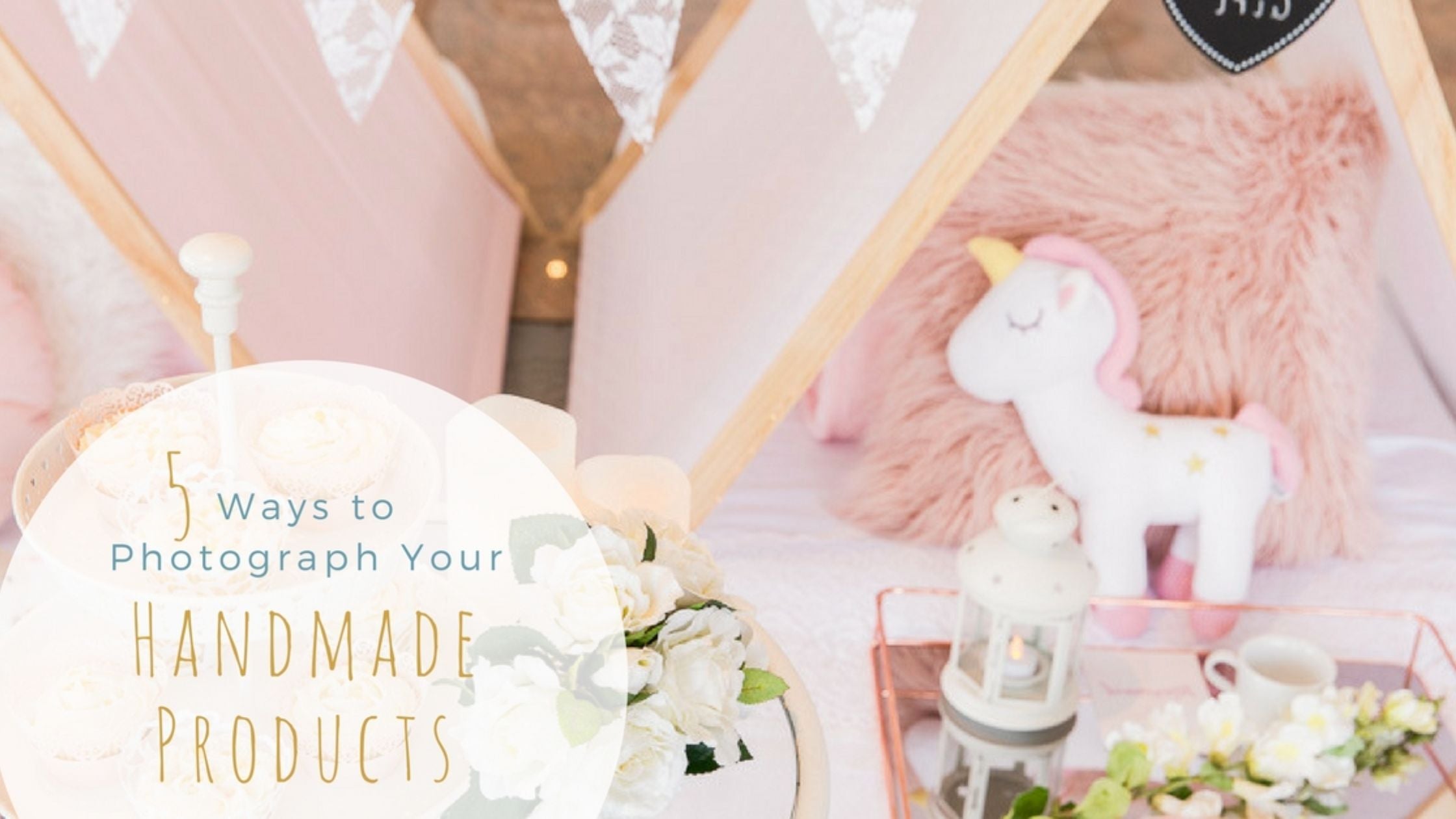 5 Ways to Photograph Your Handmade Products