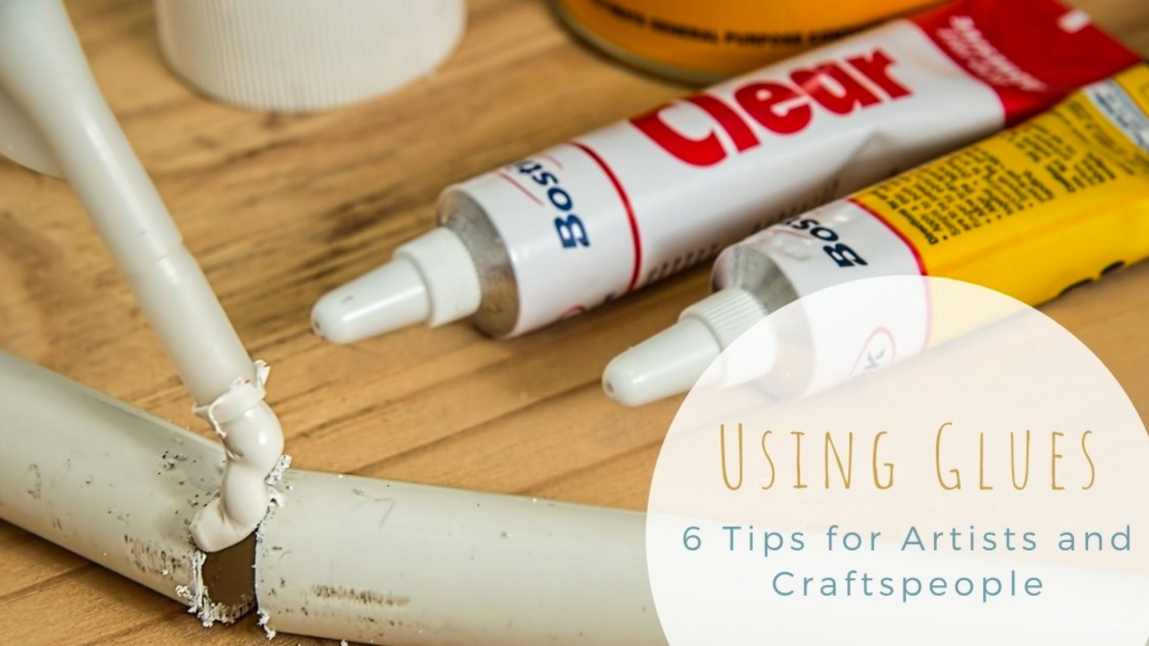 Using Glues: 6 Tips for Artists and Craftspeople