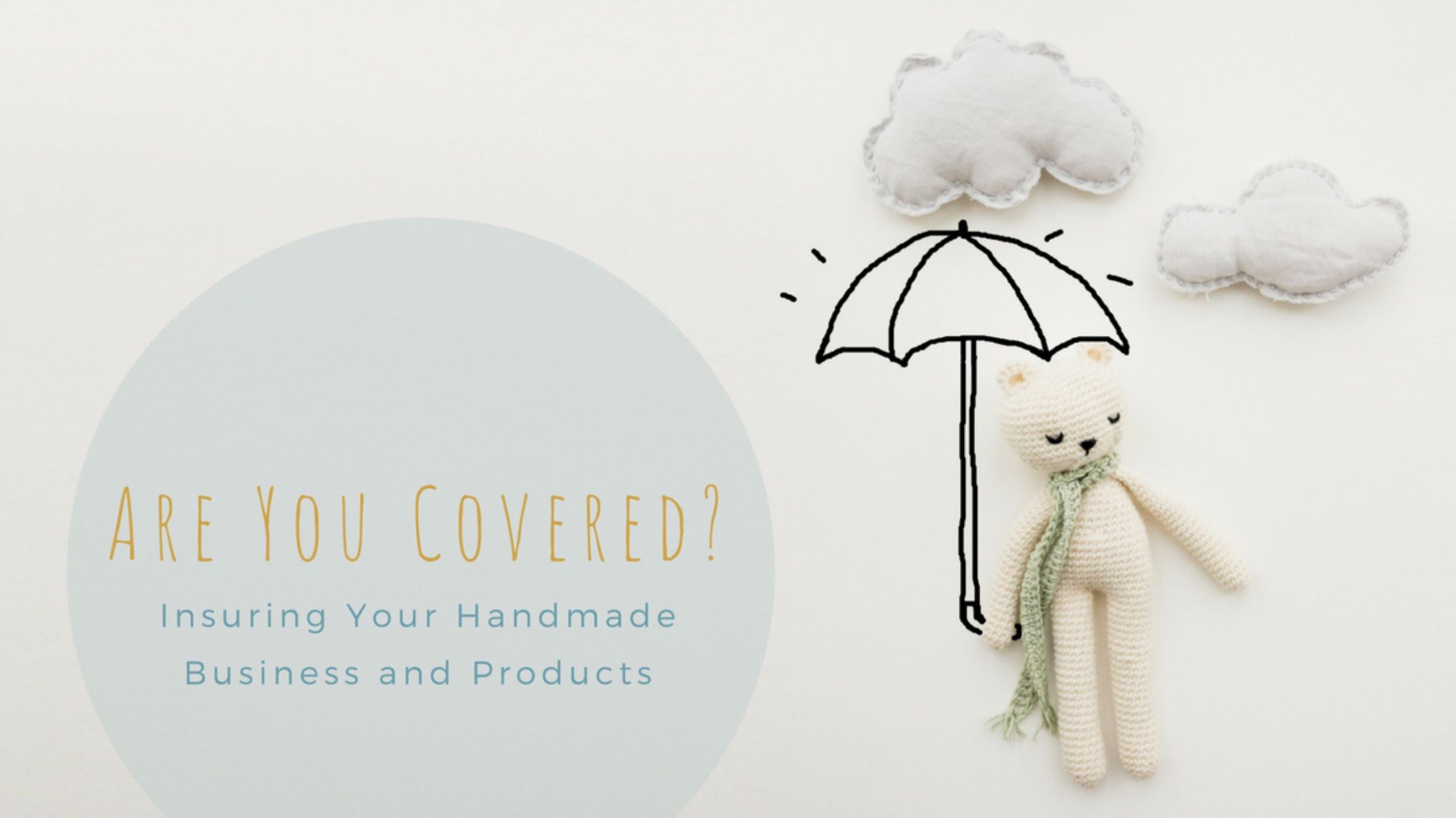 Are You Covered? Insuring Your Handmade Business & Products
