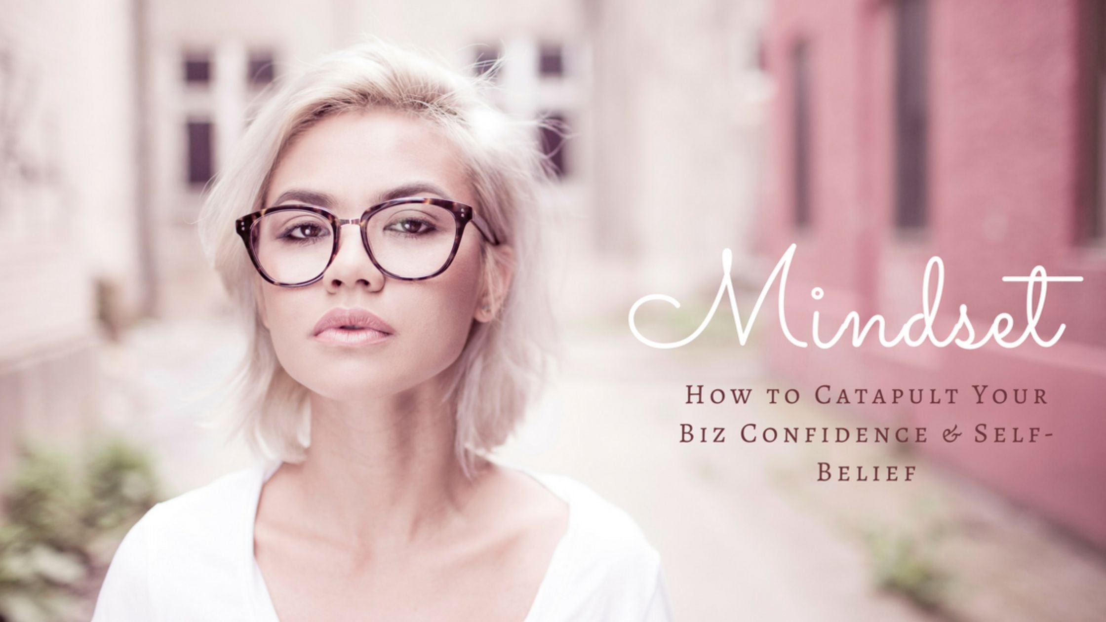 How to Catapult Your Business Confidence & Self-Belief