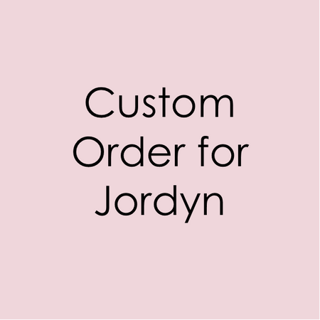 Custom Order for Jordyn