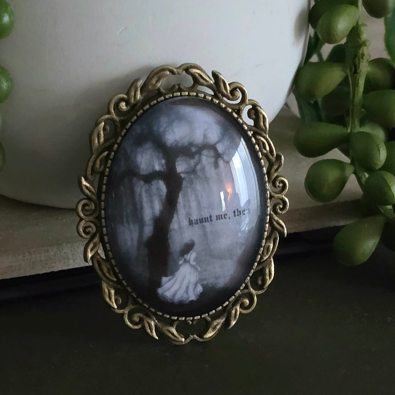 Haunt me, then | Wuthering Heights Brooch