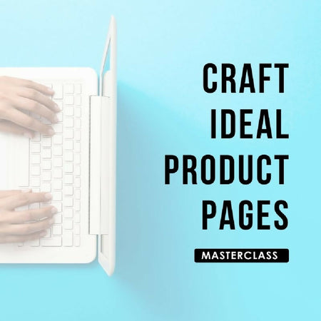 Craft The Ideal Product Page