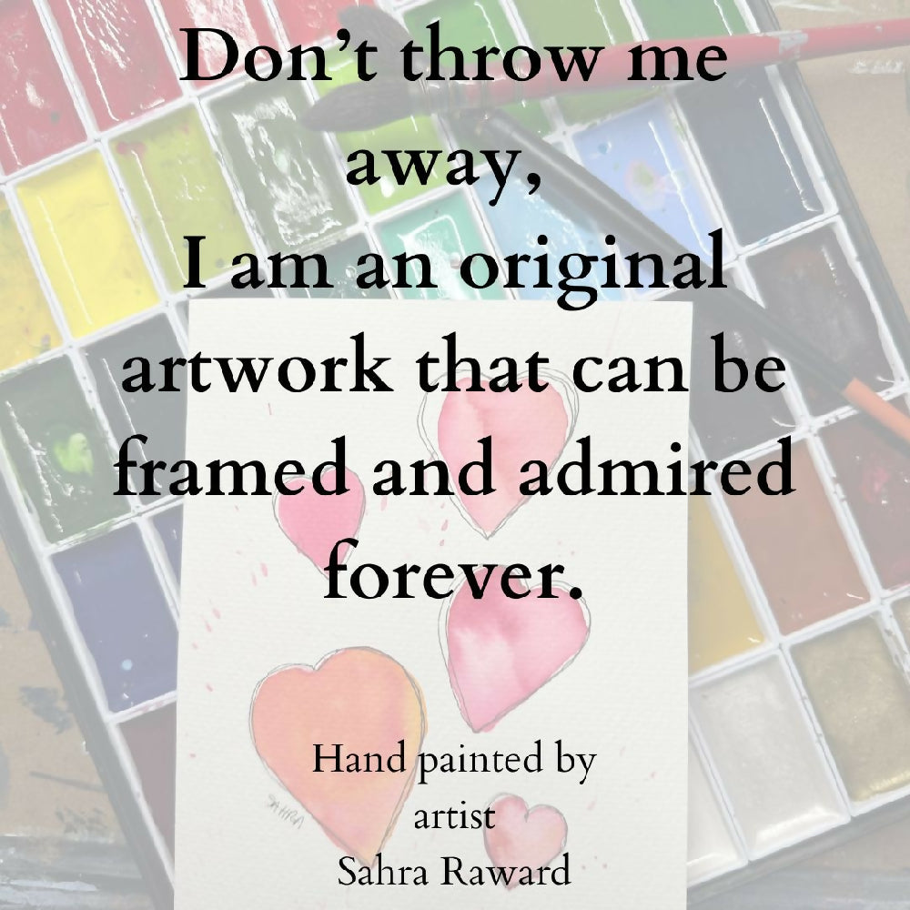 Don’t throw me away, I am an original artwork that can be framed and admired forever