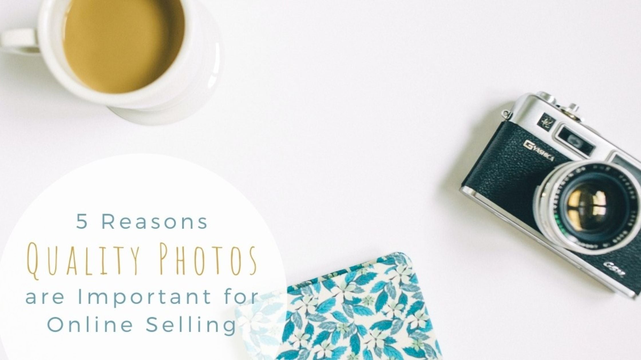 5 Reasons Quality Photos are Important for Online Selling