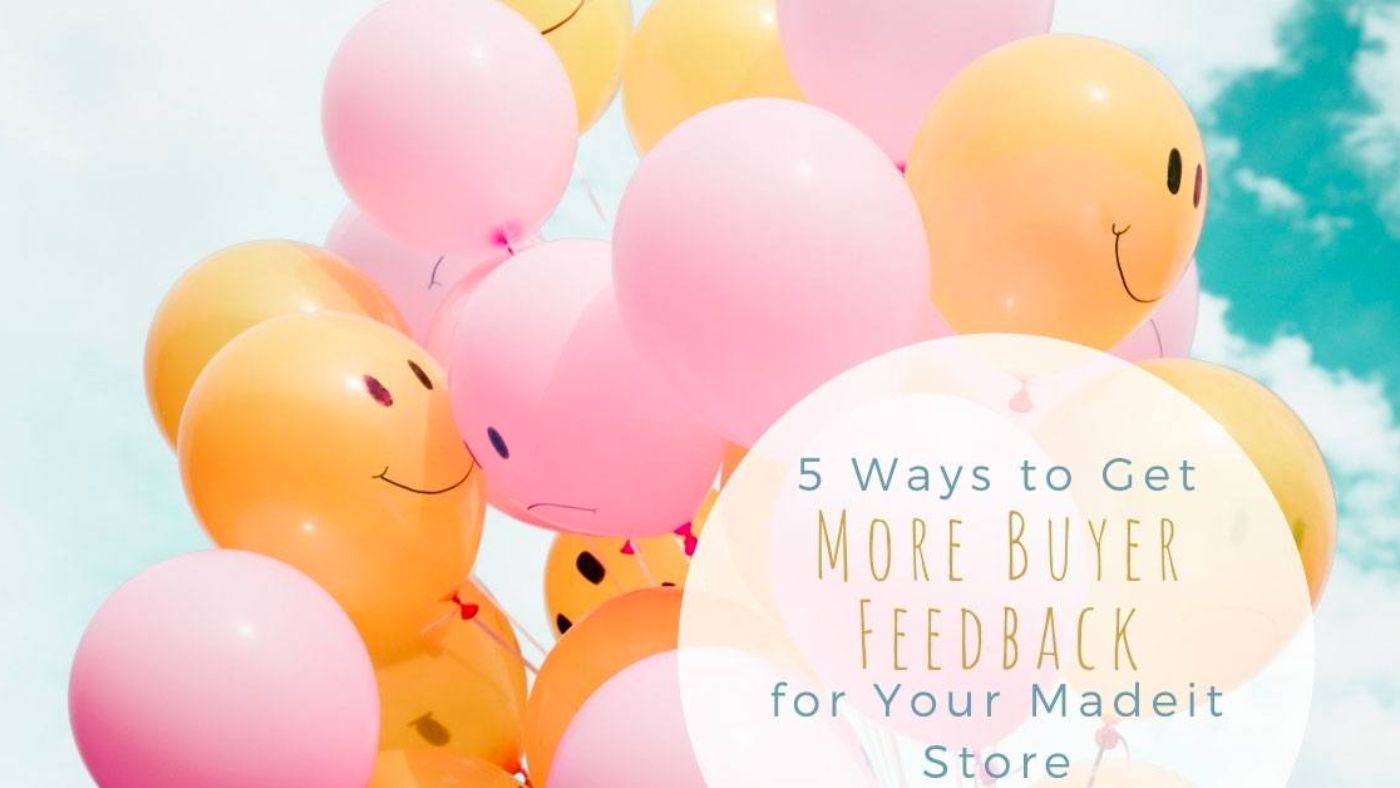 5 Ways to Get More Buyer Feedback for Your Madeit Store