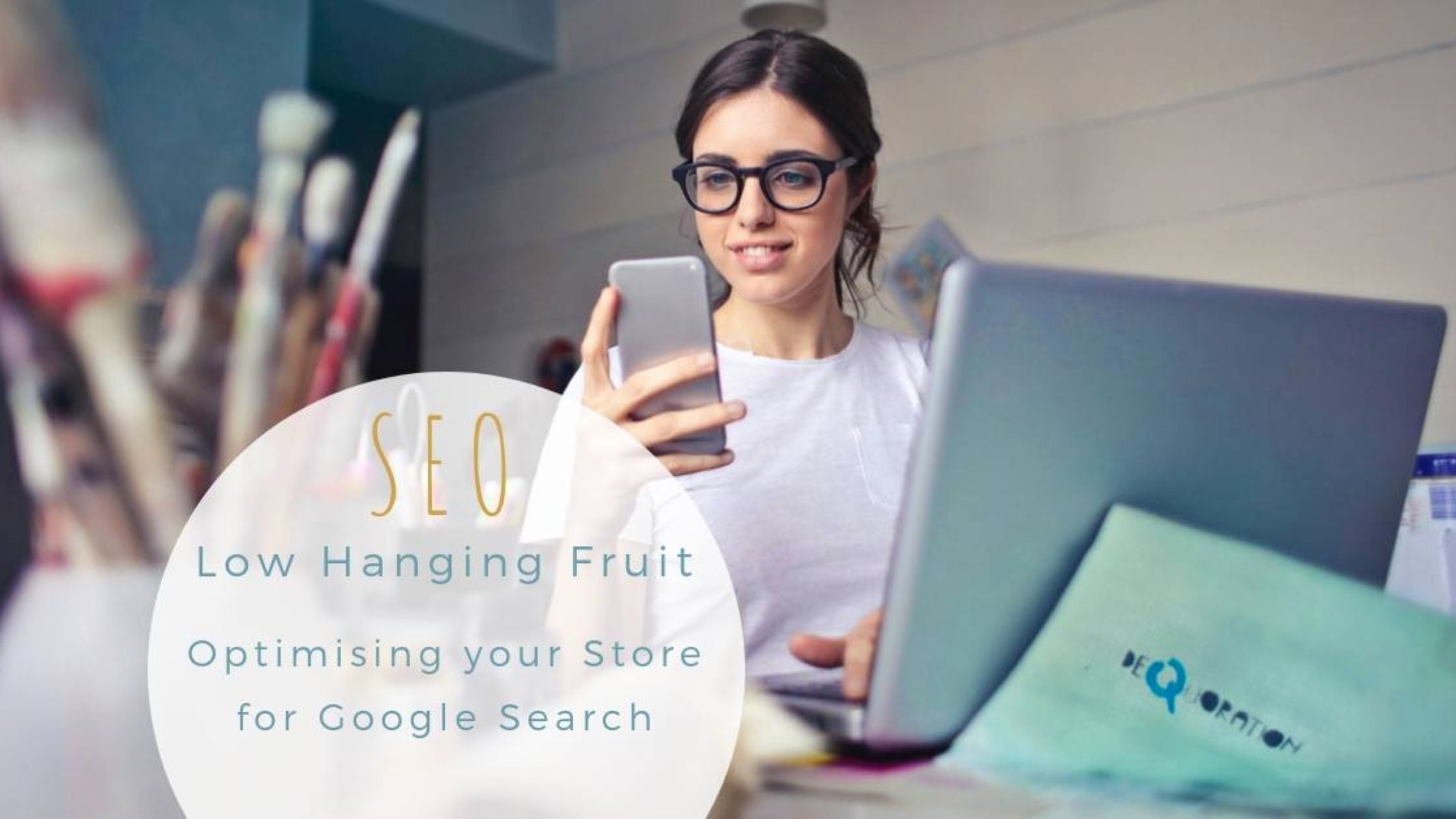 SEO Low Hanging Fruit: Optimising Your Store for Google Search