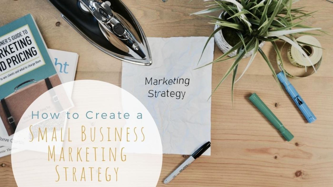 How to Create a Small Business Marketing Strategy