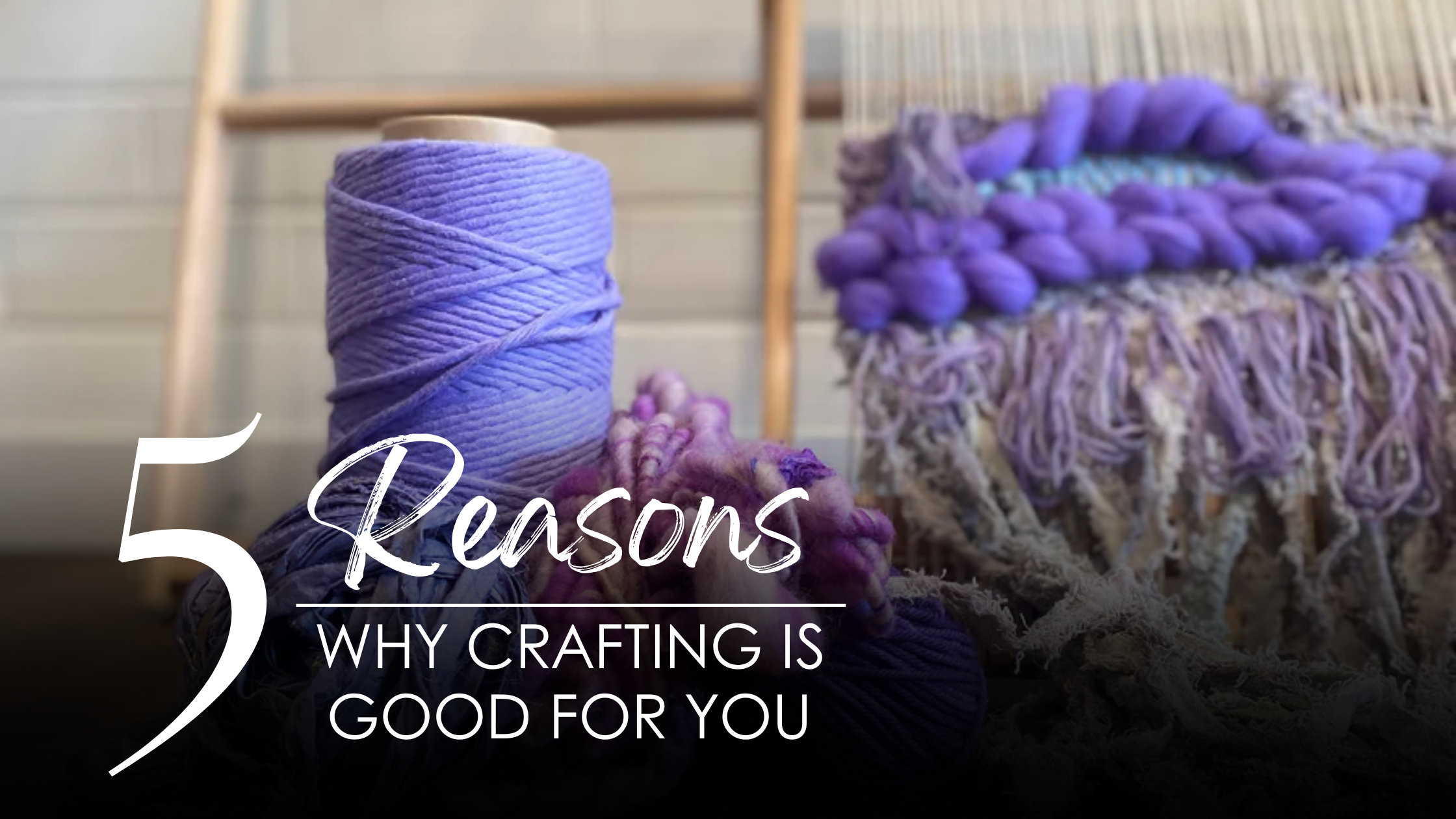 Wht Should Craft 5 Reasons Why Learning to Craft is Good for You