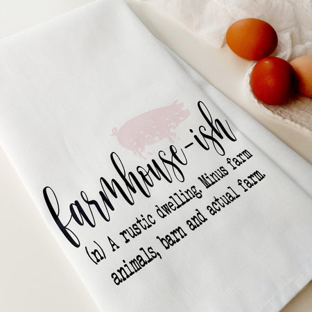 Funny Farmhouse Tea Towel • Farmhouse‑ish Quote • Rustic Kitchen Decor • Linen Cotton Gift