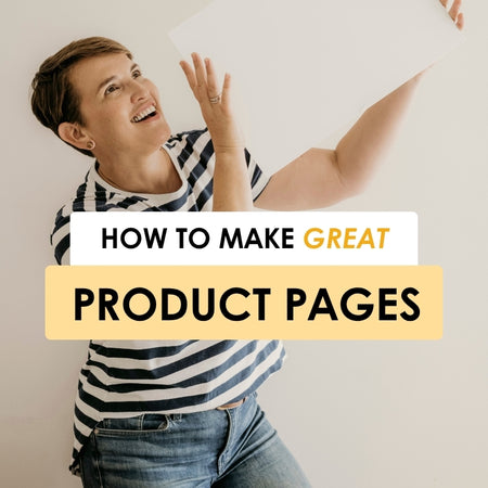 How To Make Great Product Pages Masterclass