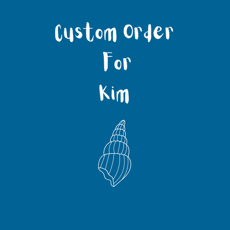 Custom Order For Kim