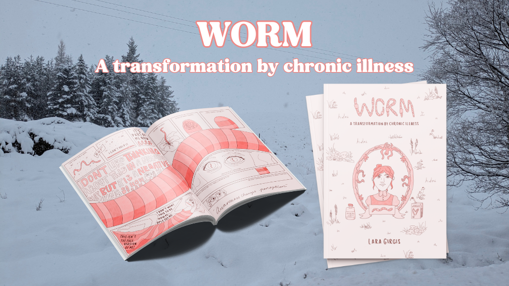 WORM: A transformation by chronic illness