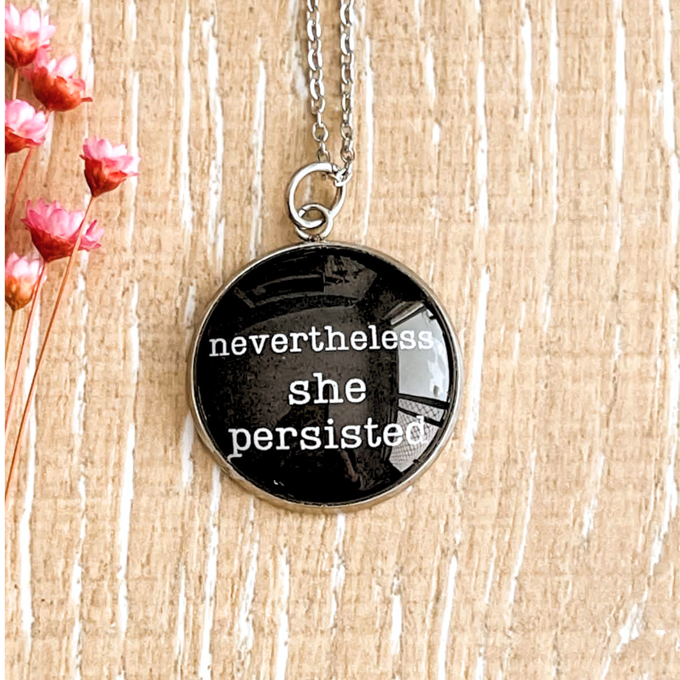Empower Yourself or Give as Gift Pendant Necklace "nevertheless she persisted"