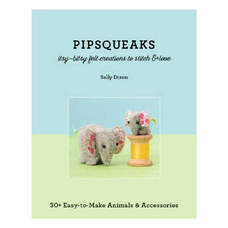 Craft Book - Felt Sewing Patterns - Pipsqueaks by Sally Dixon